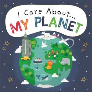 I Care About: My Planet de Liz Lennon