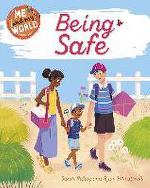 Me and My World: Being Safe de Sarah Ridley