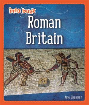 Info Buzz: Early Britons: Roman Britain de Izzi Howell