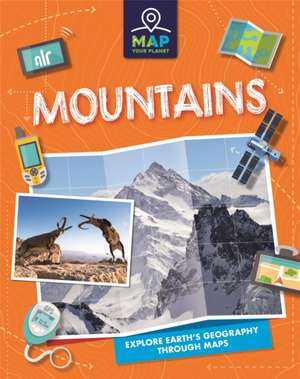 Map Your Planet: Mountains de Annabel Savery