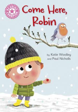 Woolley, K: Reading Champion: Come Here, Robin