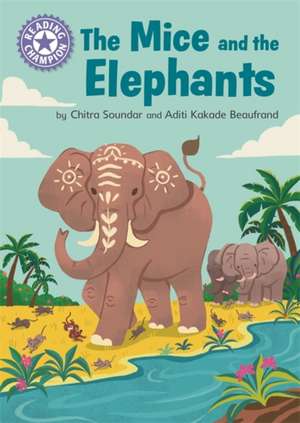 Reading Champion: The Mice and the Elephants de Chitra Soundar