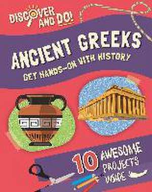 Discover and Do: Ancient Greeks de Jane Lacey