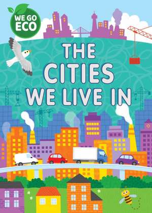 WE GO ECO: The Cities We Live In de Katie Woolley