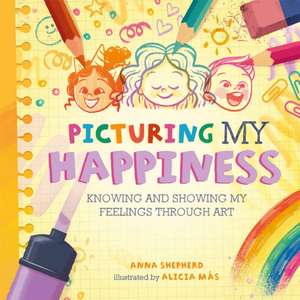 All the Colours of Me: Picturing My Happiness de Anna Shepherd