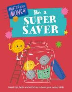 Master Your Money: Be a Super Saver de Claudia Martin