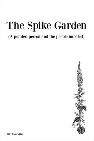 The Spike Garden de Jim Hawkins