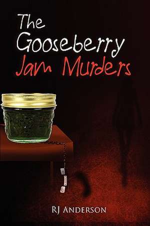 The Gooseberry Jam Murders de R. J. Anderson