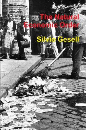 The Natural Economic Order de Silvio Gesell