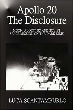 Apollo 20. the Disclosure de Luca Scantamburlo