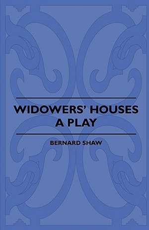 Widowers' Houses - A Play de Bernard Shaw