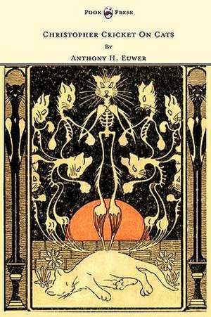 Christopher Cricket On Cats - With Observations And Deductions For The Enlightenment Of The Human Race From Infancy To Maturity And Even Old Age de Anthony Henderson Euwer