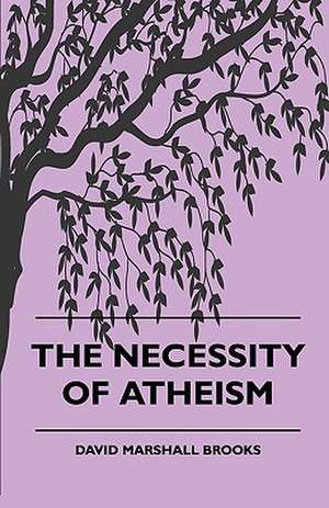 The Necessity of Atheism de David M. Brooks