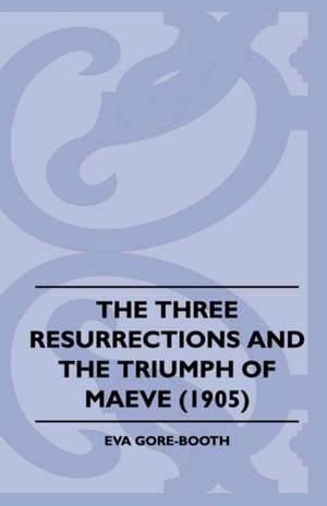 The Three Resurrections and the Triumph of Maeve (1905) de Eva Gore-Booth