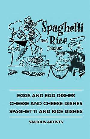 Eggs and Egg Dishes - Cheese and Cheese-Dishes - Spaghetti and Rice Dishes de Various