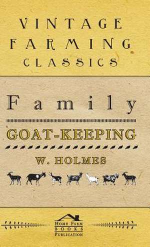 Family Goat-Keeping de W. Holmes