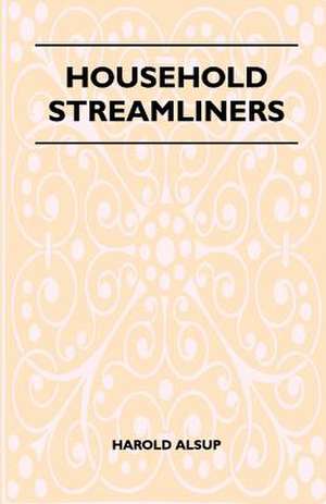 Household Streamliners de Harold Alsup