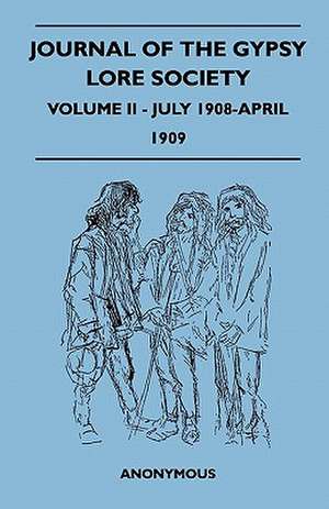 Journal Of The Gypsy Lore Society - Volume II - July 1908-April 1909 de Anon