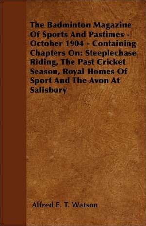 The Badminton Magazine of Sports and Pastimes - October 1904 - Containing Chapters on de Alfred E. T. Watson