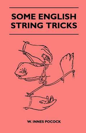 Some English String Tricks (Folklore History Series) de W. Innes Pocock