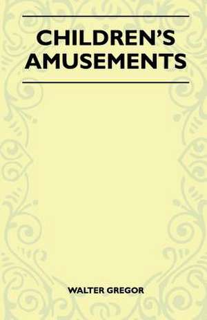 Children's Amusements (Folklore History Series) de Walter Gregor