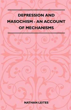 Depression And Masochism - An Account Of Mechanisms de Nathan Leites