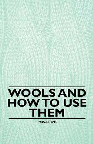 Wools and how to Use Them de Lewis