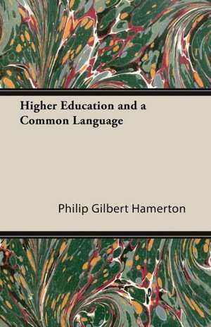 Higher Education and a Common Language de Philip Gilbert Hamerton