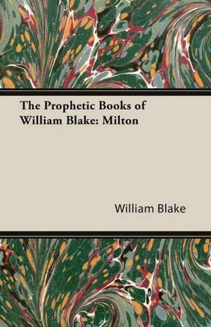 Milton - The Prophetic Books of William Blake de William Blake