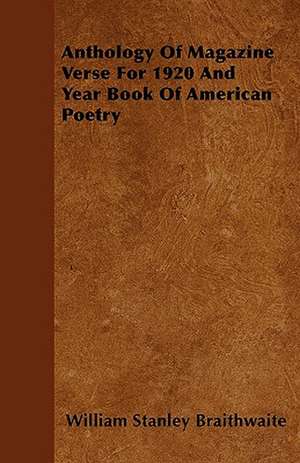 Anthology Of Magazine Verse For 1920 And Year Book Of American Poetry de William Stanley Braithwaite