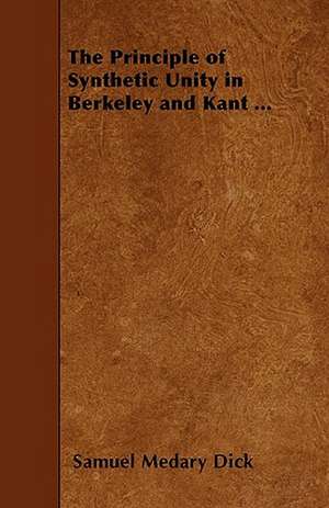 The Principle of Synthetic Unity in Berkeley and Kant ... de Samuel Medary Dick