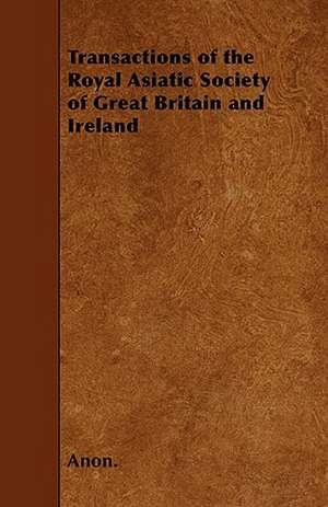 Transactions of the Royal Asiatic Society of Great Britain and Ireland de Anon