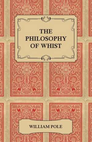 The Philosophy of Whist de William Pole