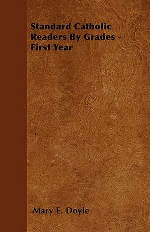 Standard Catholic Readers By Grades - First Year de Mary E. Doyle