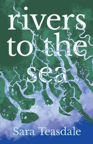 Rivers to the Sea de Sara Teasdale