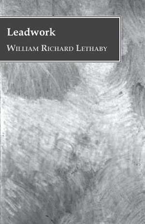 Leadwork de William Richard Lethaby