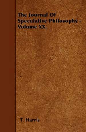 The Journal Of Speculative Philosophy - Volume XX. de T. Harris