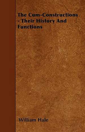 The Cum-Constructions - Their History And Functions de William Hale