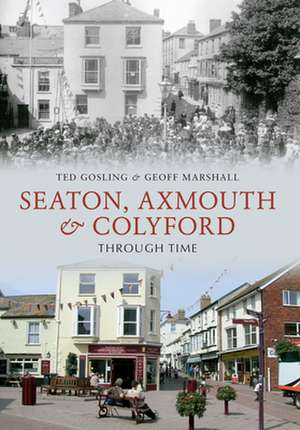 Seaton, Axmouth & Colyford Through Time de Ted Gosling