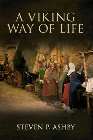 A Viking Way of Life de Steven Ashby