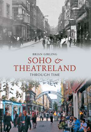 Soho & Theatreland Through Time de Brian Girling