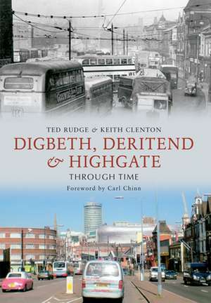 Digbeth, Deritend & Highgate Through Time de Ted Rudge