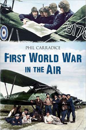 First World War in the Air de PHIL CARRADICE