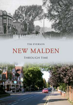 New Malden Through Time de Tim Everson