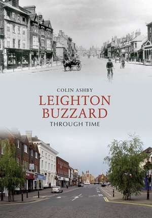 Leighton Buzzard Through Time de Colin Ashby