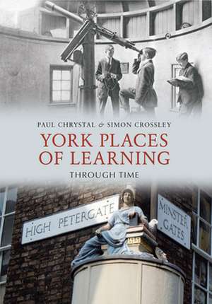 York Places of Learning Through Time de Paul Chrystal