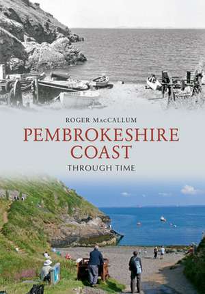 Pembrokeshire Coast Through Time de Roger MacCallum