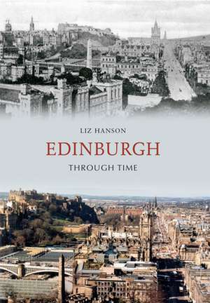 Edinburgh Through Time de Liz Hanson