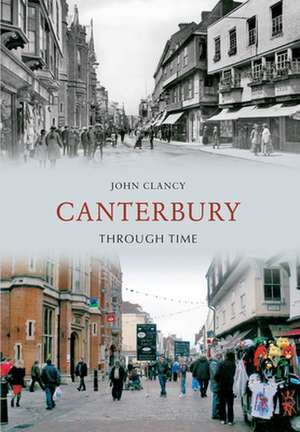 Canterbury Through Time de John Clancy