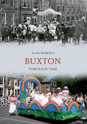 Buxton Through Time de Alan Roberts